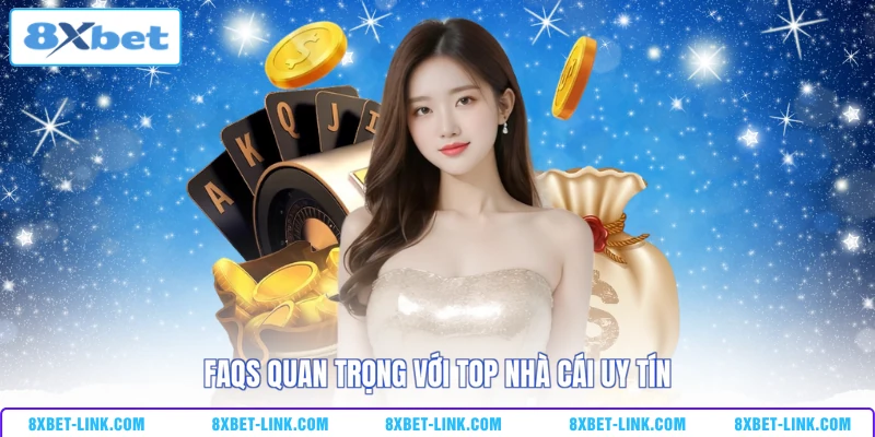Top nhà cái uy tín FAQs quan trọng với top nhà cái uy tín