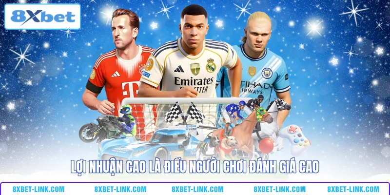 Cá Cược Thể Thao 8XBET - Đại Lộ Chiến Thắng Của Giới Bet Thủ Lợi nhuận cao là điều người chơi đánh giá cao