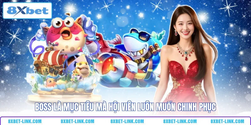 Bắn Cá 8XBET - Hạ Gục Boss Khủng Nhận Quà Tặng 888 Triệu Boss là mục tiêu mà hội viên luôn muốn chinh phục