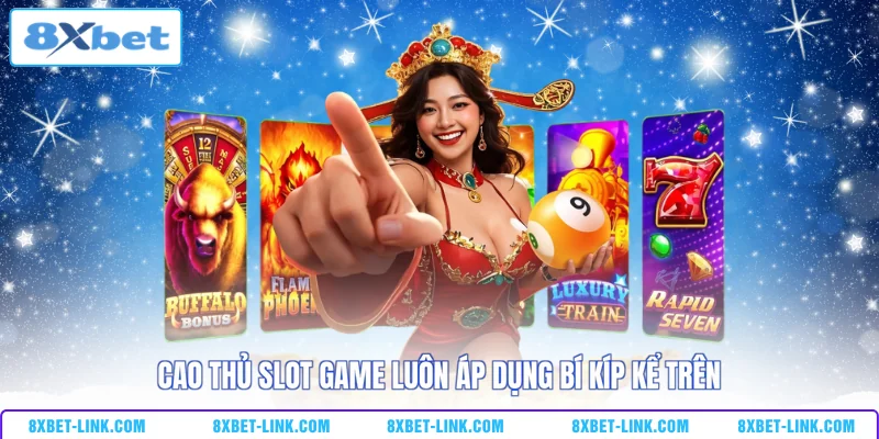 Game Slot 8XBET - Đổi Đời Một Nốt Nhạc Với Kho Game Khủng Cao thủ slot game luôn áp dụng bí kíp kể trên