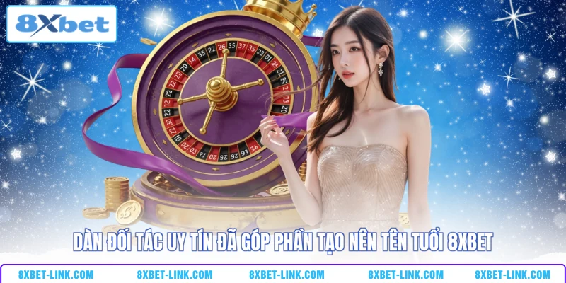 Live Casino 8XBET - Sòng Bạc 5 Sao Trả Thưởng 2 Tỷ Mỗi Ngày Dàn đối tác uy tín đã góp phần tạo nên tên tuổi 8XBET