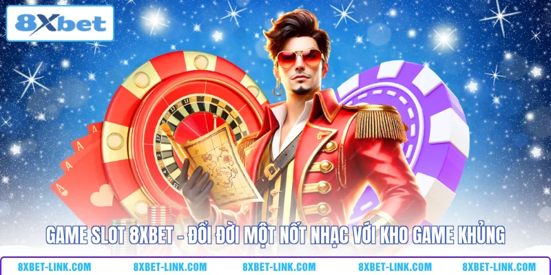 Game Slot 8XBET - Đổi Đời Một Nốt Nhạc Với Kho Game Khủng Game slot 8XBET - Đổi đời một nốt nhạc với kho game khủng